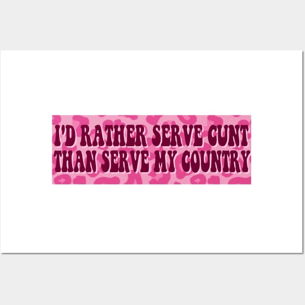 I'd Rather Serve Bumper Sticker Wall Art by casserolestan